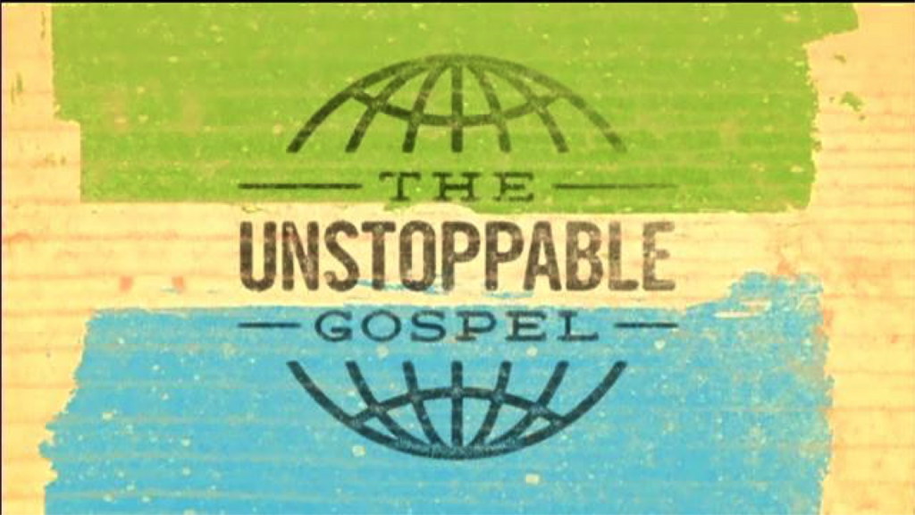 The Unstoppable Gospel