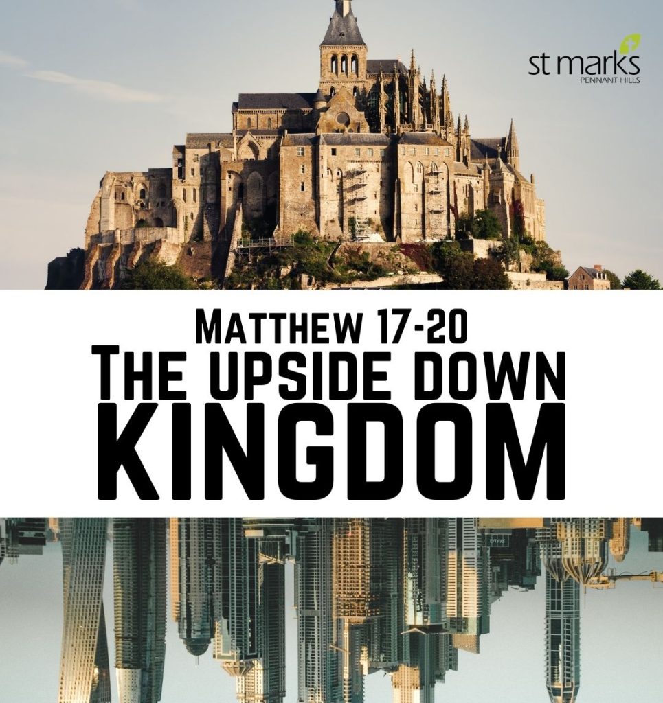 Matthew 17-20: The upside down kingdom